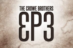 EP3 From The Crowe Brothers