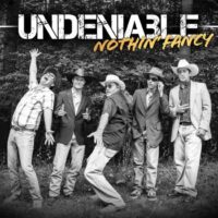 Nothin’ Fancy – They are “UNDENIABLE”