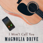 Magnolia Drive releases “I Won’t Call You”