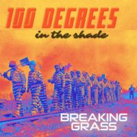 BREAKING GRASS – 100 Degrees In The Shade