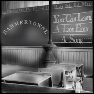 Hammertowne Drops New Album – You Can Learn A Lot From A Song