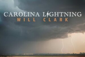 New Music Alert – Will Clark’s Carolina Lightning Album Out NOW